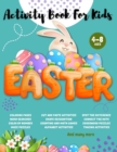 Image for Easter Activity Book for Kids Ages 4-8 : A Happy Easter Workbook full of Coloring, Word Search, Dot to Dot, Mazes, Learning Games, and a lot more fun