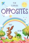 Image for Opposites for Toddlers : Early Learning Antonyms Word Book with Colorful Images for Smart Kids and Preschoolers