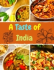 Image for A Taste of India : Authentic Recipes from Across the Kitchens of India