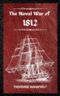 Image for The Naval War of 1812 (Complete Edition) : The history of the United States Navy during the last war with Great Britain, to which is appended an account of the battle of New Orleans