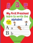 Image for My First Preschool learn to write the alphabet : Cute preschool workbook Alphabet letters, Write and Practice Capital letters, Small letters, Preschool handwriting and tracing activities and practice 