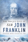 Image for The Frozen Fate of Sir John Franklin : Voyager, Hero, Governor, Tar