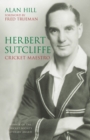 Herbert Sutcliffe  : cricket maestro - Hill, Alan