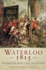 Image for Waterloo 1815  : the British Army&#39;s day of destiny