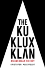 Image for The Ku Klux Klan  : an American history