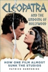 Image for Cleopatra and the undoing of Hollywood  : how one film almost sunk the studios