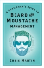 Image for A gentleman&#39;s guide to beard and moustache management