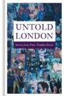 Image for Untold London  : stories from time-trodden streets
