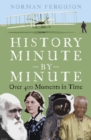 Image for History minute by minute  : over 400 moments in time