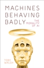 Image for Machines Behaving Badly: The Morality of AI