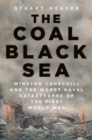 Image for The Coal Black Sea: Winston Churchill and the Worst Naval Catastrophe of the First World War