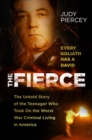 Image for The fierce  : the untold story of the teenager who took on the worst war criminal living in America