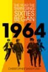 Image for 1964  : the year the swinging sixties began
