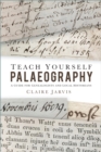 Image for Teach yourself palaeography: a guide for genealogists and local historians