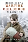 Image for Memories of a Wartime Childhood in London