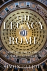 Image for The Legacy of Rome: How the Roman Empire Shaped the Modern World