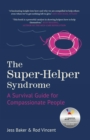 Image for The Super-Helper Syndrome: A Survival Guide for Compassionate People
