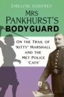 Image for Mrs Pankhurst&#39;s Bodyguard: On the Trail of &#39;Kitty&#39; Marshall and the Met Police &#39;Cats&#39;