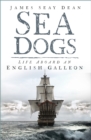 Image for Sea dogs  : life aboard an English galleon