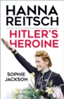 Image for Hitler&#39;s heroine  : Hanna Reitsch