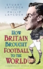 Image for How Britain Brought Football to the World
