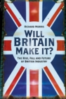 Image for Will Britain Make It?: The Rise, Fall and Future of British Industry