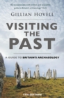 Image for Visiting the Past: A Guide to Britain&#39;s Archaeology