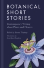 Image for Botanical short stories  : contemporary writing about plants and flowers