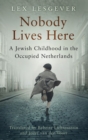 Image for Nobody lives here  : a Jewish childhood in the occupied Netherlands