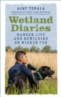 Image for Wetland diaries  : ranger life and rewilding on Wicken Fen