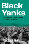 Image for Black Yanks: Defending Leroy Henry in D-Day Britain