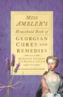 Image for Miss Ambler&#39;s household book of Georgian cures and remedies
