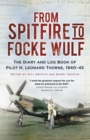 Image for From Spitfire to Focke Wulf  : the diary and log book of pilot H. Leonard Thorne, 1940-45