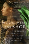 Image for Woodsmoke and sage  : the five senses, 1485-1603