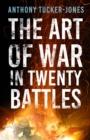 Image for The art of war in twenty battles