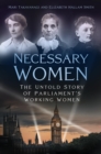 Image for Necessary Women: The Untold Story of Parliament&#39;s Working Women