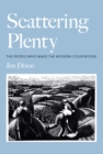 Image for Scattering plenty  : the people who made the modern countryside