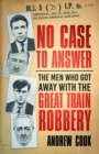 Image for No case to answer  : the men who got away with the Great Train Robbery