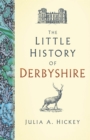Image for The little history of Derbyshire