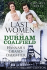 Image for The Last Women of the Durham Coalfield: Hannah&#39;s Granddaughter