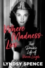Image for Where Madness Lies : The Double Life of Vivien Leigh