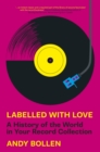 Image for Labelled With Love: A History of the World in Your Record Collection
