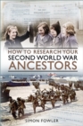 Image for How to Research your Second World War Ancestors