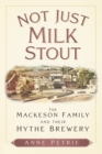 Image for Not just milk stout  : the Mackeson family and their Hythe brewery
