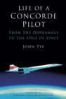 Image for Life of a Concorde pilot  : from the orphanage to the edge of space