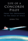 Image for Life of a Concorde Pilot: From the Orphanage to the Edge of Space