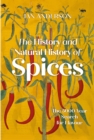 Image for The history and natural history of spices: the 5000-year search for flavour