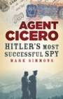 Image for Agent Cicero  : Hitler&#39;s most successful spy