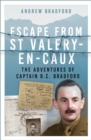 Image for Escape from St Valery-en-Caux  : the adventures of Captain B.C. Bradford