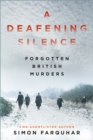 Image for A Deafening Silence : Forgotten British Murders